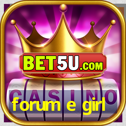 forum e girl